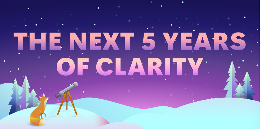 The Next 5 Years of Clarity